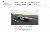 1 Sustainable Innovation Sommersemester 2013 Dr. Ulrich Scholz W1-0.31 U.Scholz@fontys.nl.