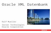 Ralf Mueller Server Technologies Oracle Corporation Oracle XML Datenbank.