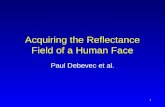1 Acquiring the Reflectance Field of a Human Face Paul Debevec et al.