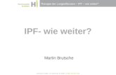 Therapie der Lungenfibrosen – IPF – wie weiter? IPF- wie weiter? Martin Brutsche.