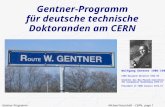 Gentner-Programm Michael Hauschild - CERN, page 1 Gentner-Programm für deutsche technische Doktoranden am CERN Wolfgang Gentner 1906-1980 CERN Research.