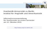 Institut für Anglistik und Amerikanistik Humboldt-Universität zu Berlin  Informationsveranstaltung für Studierende im ersten.