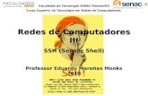 Redes de Computadores III SSH (Secure Shell) Professor Eduardo Maroñas Monks 2010 Faculdade de Tecnologia SENAC Pelotas/RS Curso Superior de Tecnologia.