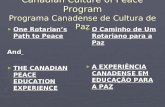Canadian Culture of Peace Program Programa Canadense de Cultura de Paz ► One Rotarian’s Path to Peace And ► THE CANADIAN PEACE EDUCATION EXPERIENCE ► O.