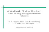 A Worldwide Flock of Condors: Load Sharing among Workstation Clusters D. H. J Epema, Miron Livny, R. van Dantzig, X. Evers, and Jim Pruyne Apresentado.