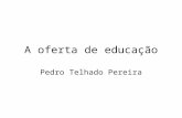 A oferta de educação Pedro Telhado Pereira. WHAT PROPORTION OF NATIONAL WEALTH IS SPENT ON EDUCATION? EAG – B2 In 2011, OECD countries spent an average.