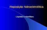 Reposição hidroeletrolítica Líquidos e eletrólitos.