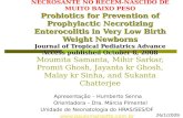 Probiotics for Prevention of Prophylactic Necrotizing Enterocolitis in Very Low Birth Weight Newborns ournal of Tropical Pediatrics Advance Access published.