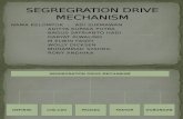 Segregration Drive Mechanism
