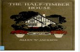 The Half - Timber House , Allen W Jackson 00 OCR