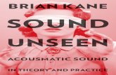Kane, Brian - Sound Unseen. Acousmatic Sound in Theory and Practice
