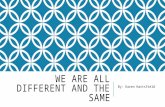We Are All Different and the Same