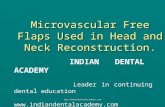 Microvascular Free Flaps Used in Head and Neck Reconstruction. / orthodontic courses by Indian dental academy