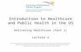 01-02A - Introduction to Healthcare and Public Health in the US - Unit 02 - Delivering Healthcare Part 1 - Lecture A