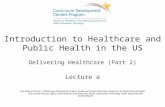 01-03A - Introduction to Healthcare and Public Health in the US - Unit 03 - Delivering Healthcare Part 2 - Lecture A