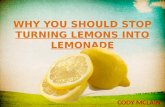 Why You Should Stop Turning Lemons Into Lemonade