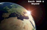 Earth 2050 & Beyond