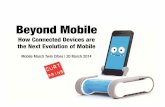 Beyond Mobile--How connected devices are the next mobile evolution.