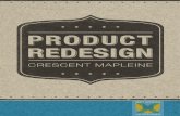 Product Redesign - Crescent Mapleine