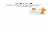RicelleVelasco - How to Use MS PowerPoint 2010