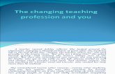The Changing Teaching Profession and You