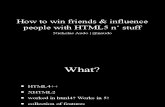 How to win friends and influence people using html5 n' stuff