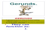 • a Gerund is a Noun That