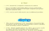 • CNC Stands for Computer Numerical Control. • It Is