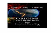 ORIGINS - The Day the Earth was Smashed like a Cup by Bernard Paul Badham - PREVIEW
