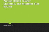 Proform hybrid trainer elliptical and recumbent bike reviews