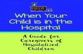 When Your Child is in the Hospital: A Guide for Caregivers of Hospitalized Children