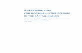 (Uncondensed) A Strategic Plan for Juvenile Justice Reform in the Capital Region June 2016
