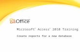 download....Microsoft® Access®2010 Training. Create reports for a ...