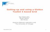 Setting up and using a Globus Toolkit 5 based Grid