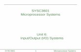 SYSC3601 Microprocessor Systems Unit 6: Input/Output (I/O) Systems