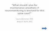 “What should I plan for maintenance anesthetic if neuromonitoring is ...