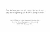 Partial mergers and near-distinctions: stylistic layering in dialect ...