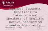 Japanese Students’ Reactions to International Speakers of English: native-speakerism and authenticity