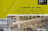 To Measure Not Model: Case Study -- Purdue University Center for High Performance Design at the Ray W. Herrick Labs