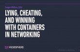 Lying, Cheating, and Winning with Containers in Networking