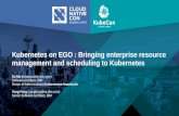Kubernetes on EGO : Bringing enterprise resource management and scheduling to Kubernetes