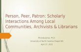 Rhonda Jones: Person, Peer, Patron: Scholarly Interactions Among Local Communities, Archivists, and Librarians