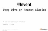 Deep Dive on Amazon Glacier Covering New Retrieval Features - December 2016 Monthly Webinar Series