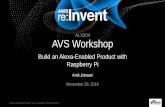 AWS re:Invent 2016: Workshop: Build an Alexa-Enabled Product with Raspberry Pi (ALX204)