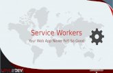 Service workers   your applications never felt so good