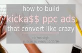 How to Build Kickass Ads That Convert Like Crazy