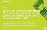Pre-Con Ed: Integrate Your Monitoring Tools Into an Automated Service Impact Analysis and Ticketing System With CA Service Operations Insight