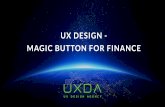 UX DESIGN - MAGIC BUTTON FOR FINANCE (UX RIGA FINTECH MEETUP 15.09.2016)