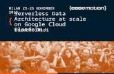 Serverless Data Architecture at scale on Google Cloud Platform - Lorenzo Ridi - Codemotion Milan 2016