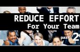Reduce Effort For Your Team